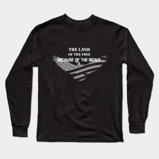 The Land of The Free Because of the Brave Fourth of July Long Sleeve T-Shirt